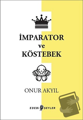 İmparator ve Köstebek - Onur Akyıl - Edebi Şeyler - Fiyatı - Yorumları