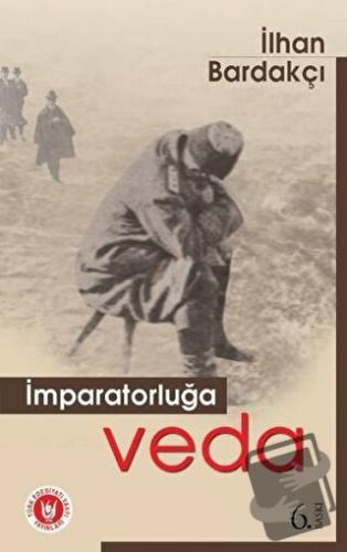 İmparatorluğa Veda - İlhan Bardakçı - Türk Edebiyatı Vakfı Yayınları -