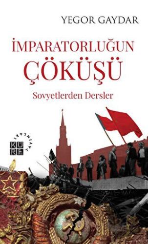 İmparatorluğun Çöküşü - Yegor Gaydar - Küre Yayınları - Fiyatı - Yorum