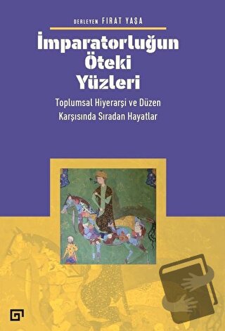 İmparatorluğun Öteki Yüzleri: Toplumsal Hiyerarşi ve Düzen Karşısında 