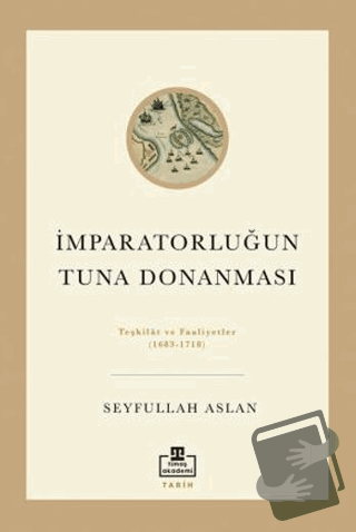 İmparatorluğun Tuna Donanması - Seyfullah Aslan - Timaş Akademi - Fiya