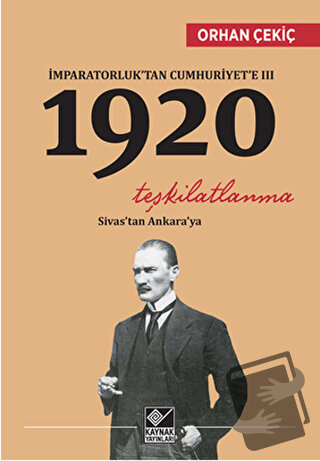 İmparatorluk’tan Cumhuriyet’e 3 - 1920 Teşkilatlanma - Orhan Çekiç - K