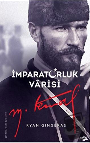 İmparatorluk Varisi Mustafa Kemal Atatürk - Ryan Gingeras - Fol Kitap 