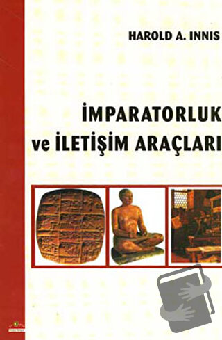 İmparatorluk ve İletişim Araçları - Harold A. Innıs - Ütopya Yayınevi 