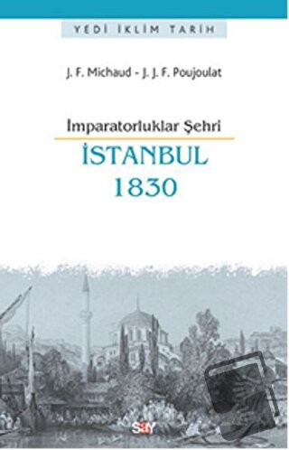 İmparatorluklar Şehri İstanbul - 1830 - Jean-Joseph François Poujoulat