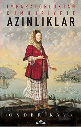 İmparatorluktan Cumhuriyete Azınlıklar - Önder Kaya - Kronik Kitap - F