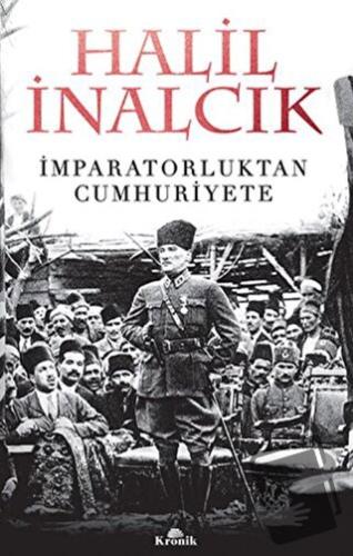 İmparatorluktan Cumhuriyete - Halil İnalcık - Kronik Kitap - Fiyatı - 