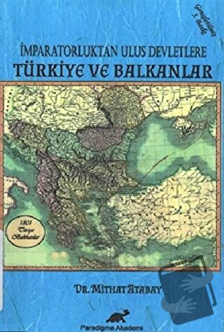 İmparatorluktan Ulus Devletlere Türkiye ve Balkanlar - Mithat Atabay -