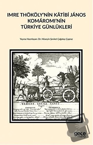 Imre Thököly’nin Katibi Janos Komaromi’nin Türkiye Günlükleri - Hüseyi