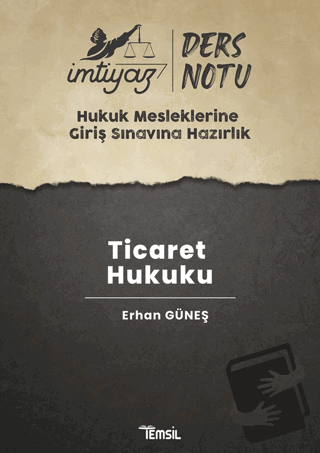 İmtiyaz HMGS Ders Notları Ticaret Hukuku - Erhan Güneş - Temsil Kitap 