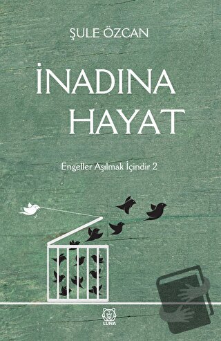 İnadına Hayat - Şule Özcan - Luna Yayınları - Fiyatı - Yorumları - Sat