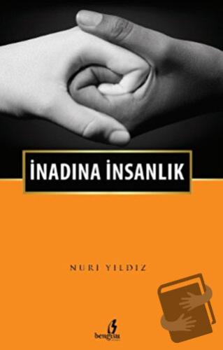 İnadına İnsanlık - Nuri Yıldız - Bengisu Yayınları - Fiyatı - Yorumlar