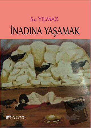 İnadına Yaşamak - Su Yılmaz - Karahan Kitabevi - Fiyatı - Yorumları - 