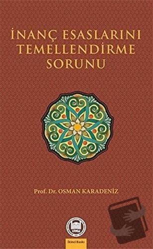 İnanç Esaslarını Temellendirme Sorunu - Osman Karadeniz - Marmara Üniv