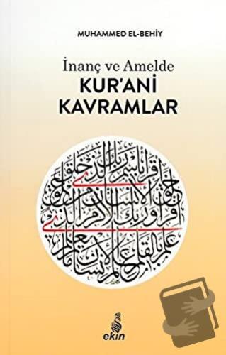 İnanç ve Amelde Kur’ani Kavramlar - Muhammed El-Behiy - Ekin Yayınları