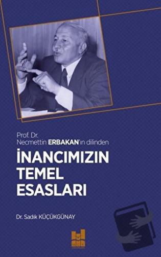 İnancımızın Temel Esasları - Sadık Küçükgünay - Mgv Yayınları - Fiyatı