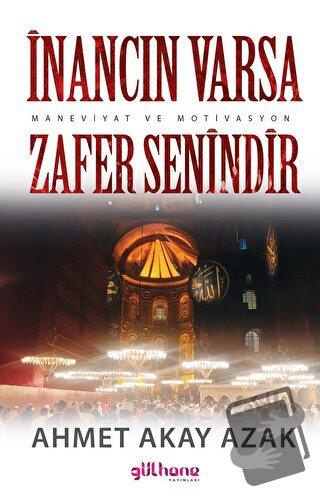 İnancın Varsa Zafer Senindir - Ahmet Akay Azak - Gülhane Yayınları - F