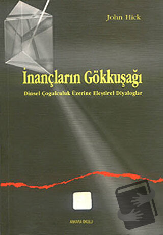 İnançların Gökkuşağı - John Hick - Ankara Okulu Yayınları - Fiyatı - Y