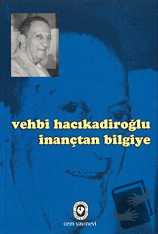 İnançtan Bilgiye - Vehbi Hacıkadiroğlu - Cem Yayınevi - Fiyatı - Yorum