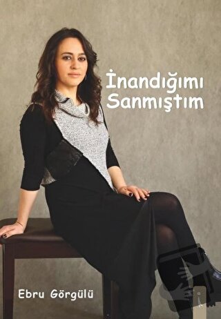 İnandığımı Sanmıştım - Ebru Görgülü - İkinci Adam Yayınları - Fiyatı -