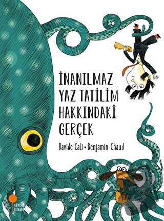 İnanılmaz Yaz Tatilim Hakkındaki Gerçek - Davide Cali - Günışığı Kitap