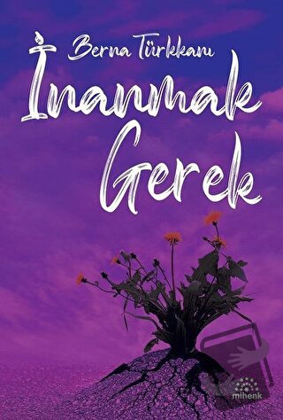 İnanmak Gerek - Berna Türkkanı - Mihenk Kitap - Fiyatı - Yorumları - S