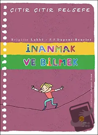 İnanmak ve Bilmek - Çıtır Çıtır Felsefe 25 - Brigitte Labbe - Günışığı