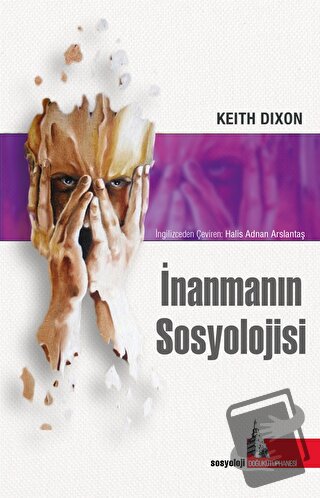 İnanmanın Sosyolojisi - Keith Dixon - Doğu Kütüphanesi - Fiyatı - Yoru