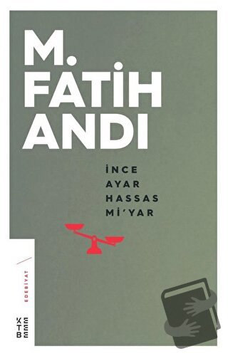 İnce Ayar Hassas Mi’yar - M. Fatih Andı - Ketebe Yayınları - Fiyatı - 