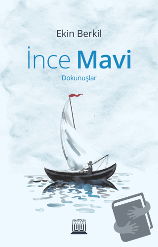 İnce Mavi - Ekin Berkil - Anatolia Kitap - Fiyatı - Yorumları - Satın 