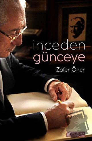 İnceden Günceye - Zafer Öner - Akıl Çelen Kitaplar - Fiyatı - Yorumlar