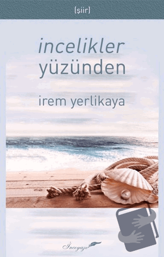 İncelikler Yüzünden - İrem Yerlikaya - İnceyazı Yayınları - Fiyatı - Y