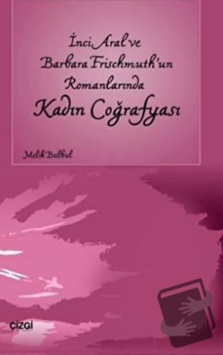 İnci Aral Ve Barbara Frischmuth’un Romanlarında Kadın Coğrafyası - Mel