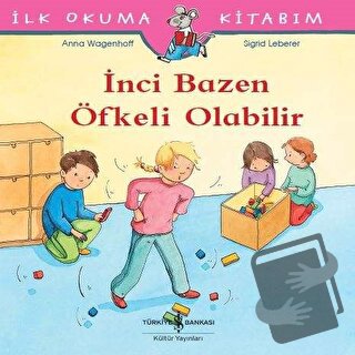 İnci Bazen Öfkeli Olabilir - İlk Okuma Kitabım - Anna Wagenhoff - İş B