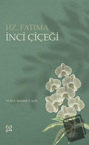 İnci Çiçeği - Hz. Fatıma - Yusuf Mahmut Açıl - Gufo Yayınları - Fiyatı