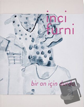 İnci Furni: Bir An İçin Durdu - Eda Berkmen - ARTER - Fiyatı - Yorumla