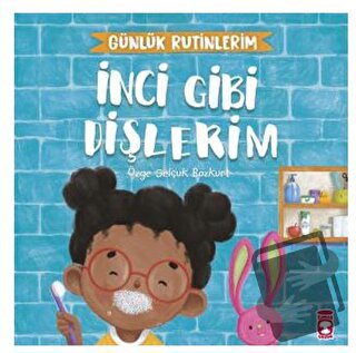 İnci Gibi Dişlerim - Günlük Rutinlerim - Özge Selçuk Bozkurt - Timaş Ç