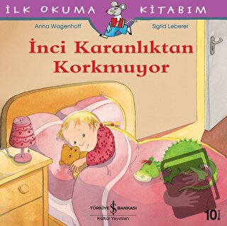 İnci Karanlıktan Korkmuyor - İlk Okuma Kitabım - Anna Wagenhoff - İş B