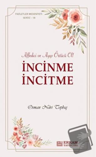 İncinme İncitme - Osman Nuri Topbaş - Erkam Yayınları - Fiyatı - Yorum