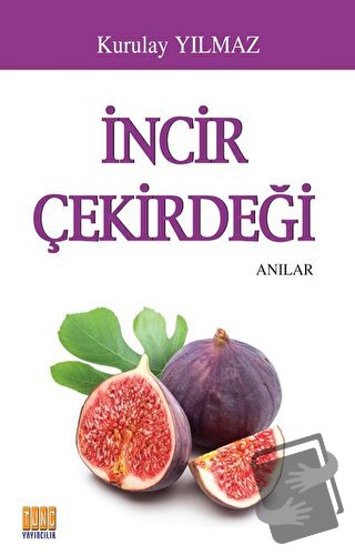 İncir Çekirdeği - Kurulay Yılmaz - Tunç Yayıncılık - Fiyatı - Yorumlar