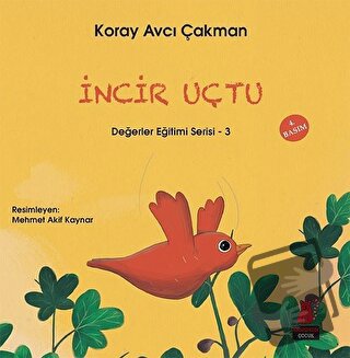 İncir Uçtu - Değerler Eğitimi Serisi - 3 - Koray Avcı Çakman - Kırmızı