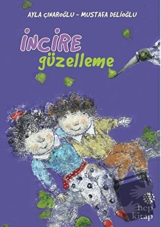 İncire Güzelleme - Ayla Çınaroğlu - Hep Kitap - Fiyatı - Yorumları - S