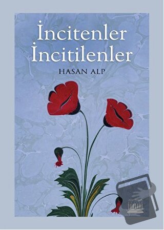 İncitenler İncitilenler - Hasan Alp - Anatolia Kitap - Fiyatı - Yoruml