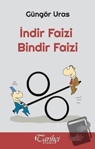 İndir Faizi Bindir Faizi - Güngör Uras - Tarihçi Kitabevi - Fiyatı - Y