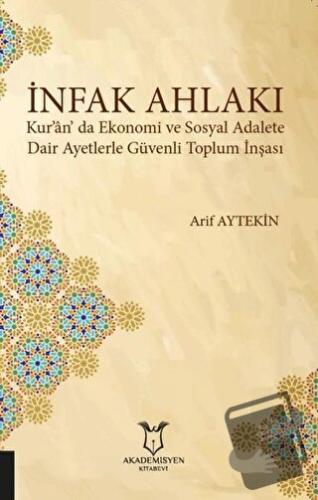 İnfak Ahlakı - Arif Aytekin - Akademisyen Kitabevi - Fiyatı - Yorumlar