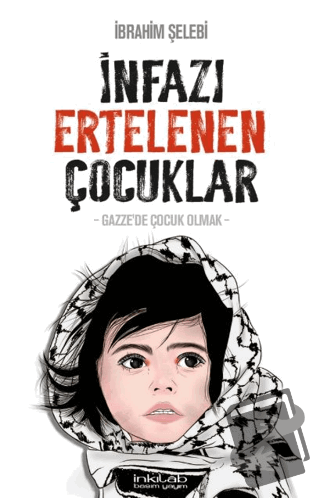 İnfazı Ertelenen Çocuklar - İbrahim Şelebi - İnkılab Yayınları - Fiyat