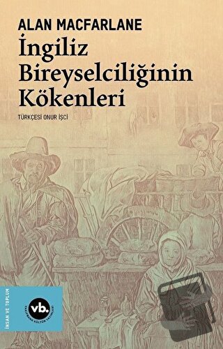 İngiliz Bireyselciliğinin Kökenleri - Alan Macfarlane - Vakıfbank Kült