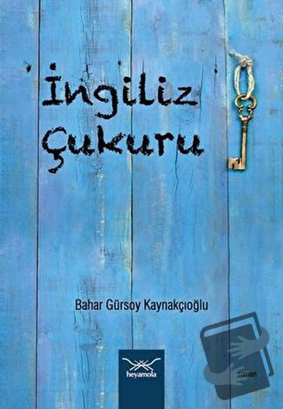 İngiliz Çukuru - Bahar Gürsoy Kaynakçıoğlu - Heyamola Yayınları - Fiya