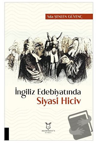 İngiliz Edebiyatında Siyasi Hiciv - Sıla Şenlen Güvenç - Akademisyen K