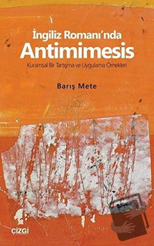 İngiliz Romanı'nda Antimimesis - Barış Mete - Çizgi Kitabevi Yayınları